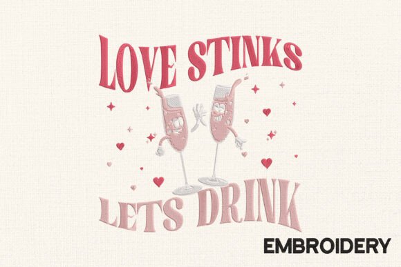 Love Stinks Let's Drink Embroidery